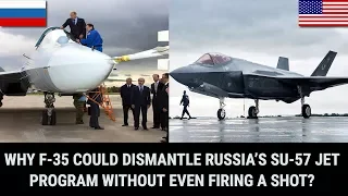 WHY F-35 COULD DISMANTLE RUSSIA’S SU-57 JET PROGRAM WITHOUT EVEN FIRING A SHOT?