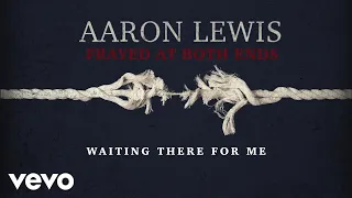 Aaron Lewis - Waiting There For Me (Lyric Video)