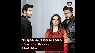 Muqaddar Ka Sitara ( Slowed and Reverb ) | Khurram Iqbal | @AbeLMusic0