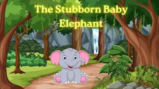 THE STUBBORN BABY ELEPHANT | Bedtime stories and Fairy Tales for kids | @kidsstorycreation