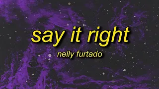 [1 HOUR] Nelly Furtado - Say It Right TikTok Remixsped up (Lyrics)  oh you don't mean nothing at al