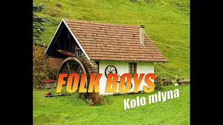 FOLK BOYS - Tam Koło młyna