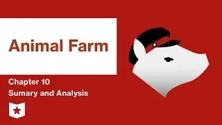 Animal Farm  | Chapter 10 Summary and Analysis | George Orwell