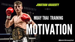 Muay Thai Training Motivation- Jonathan Haggerty