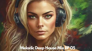 ♪ Melodic Deep House Mix ♪ | EP 05 | 🌱