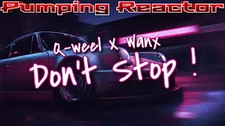 Q-weel & Wanx - Don't Stop ! (Original Mix 2018)