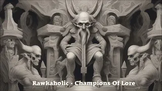 Rawkaholic - Champions Of Lore (Heavy Metal)