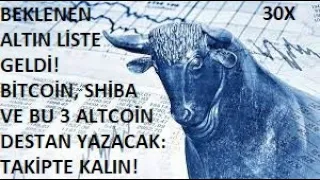 BEKLENEN ALTIN LİSTE GELDİ!🚀BİTCOİN, SHİBA VE BU 3 ALTCOİN DESTAN YAZACAK: TAKİPTE KALIN!🔥30X PUMP!🚀