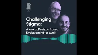 Andy | Challenging stigma: A look at Dyslexia from a Dyslexic mind (or two!)
