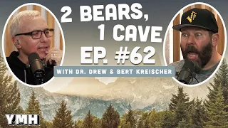 Ep.62 | 2 Bears 1 Cave w/ Dr. Drew & Bert Kreischer