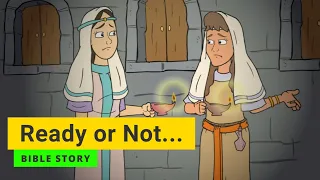 Bible story "Ready or Not..." | Primary Year C Quarter 2 Episode 12 | Gracelink
