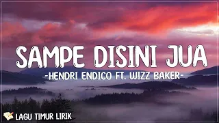 Wizz Baker ft. Hendri endico - Sampe Disini Jua (Lirik) Lagu Timur Terbaru 2024