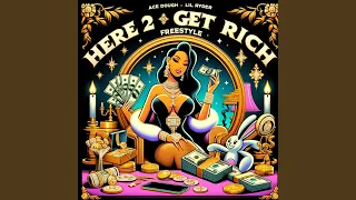 Here 2 Get Rich Freestyle