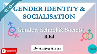 Gender Identity | Gender Socialisation | It's Agents | Gender, School & Society | Amiya Alvira