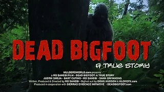 Dead Bigfoot - A True Story (Full Movie in HD feat. Justin Smeja)