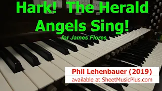 Hark!  The Herald Angels Sing! (2019), organ work for James Flores, by Phil Lehenbauer