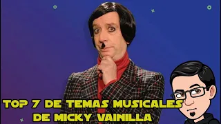 LOS 7 MEJORES TEMAS DE MICKY VAINILLA