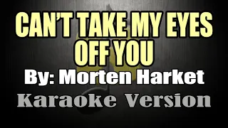 CAN'T TAKE MY EYES OFF YOU - Morten Harket (KARAOKE)