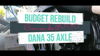 Rebuild our Dana 35 axle on a Budget- Can it be done