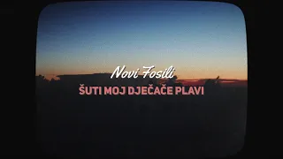 Novi Fosili - Šuti moj dječače plavi (Official lyric video)