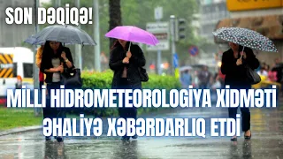 MİLLİ HİDROMETEOROLOGİYA XİDMƏTİ ƏHALİYƏ XƏBƏRDARLIQ ETDİ