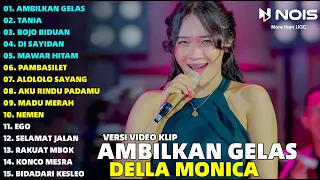 DELLA MONICA " AMBILKAN GELAS - TANIA " FULL ALBUM TERBARU 2023 | (VIDEO KLIP)
