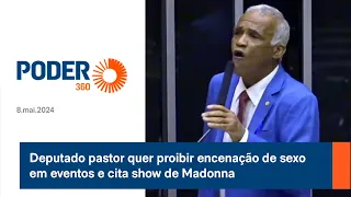 Deputado pastor quer proibir encenação de sexo em eventos e cita show de Madonna