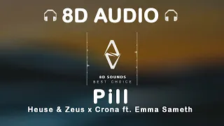 Heuse & Zeus x Crona - Pill [feat  Emma Sameth](8D AUDIO)🎧