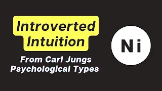 Introverted Intuition - from Carl Jung's Psychological Types