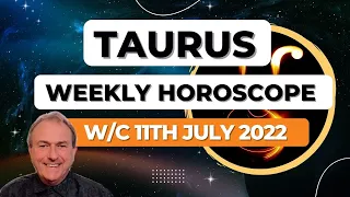 Taurus Horoscope Weekly Astrology from 11th July 2022