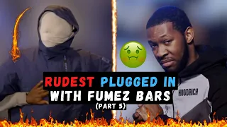 UK DRILL: RUDEST PLUGGED IN WITH FUMEZ BARS (PART 5)