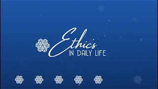 Ethics in Daily Life - Episode 6