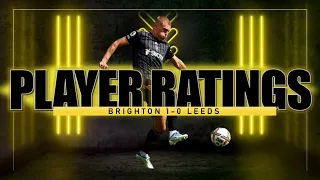 Brighton 1-0 Leeds PLAYER RATINGS