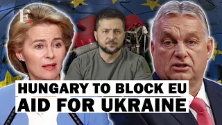 Hungary Torpedoes EU Aid for Ukraine | European Union | Russia Ukraine War