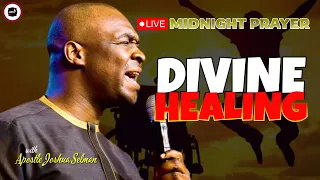 DIVINE HEALING [ MIDNIGHT PRAYERS ] || APOSTLE JOSHUA SELMAN