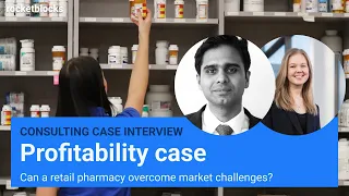 Profitability consulting case interview: pharmacy strategy (w/ ex-Bain & BCG Consultants)