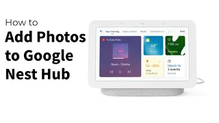 How to Add Photos to Google Nest Hub
