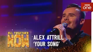 Alex Attrill performs 'Your Song' by Elton John - All Together Now: Episode 1 - BBC One