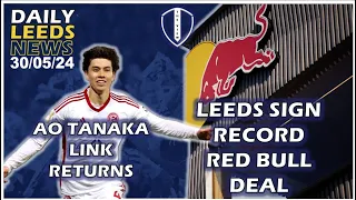Leeds Sign Record RED BULL Deal | AO Tanaka Linked Again | Crew Call Up | Anthony Says Godbye