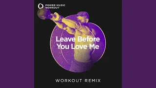 Leave Before You Love Me (Extended Workout Remix 128 BPM)