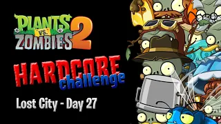 PvZ2 Hardcore Challenge, Lost City - Day 27