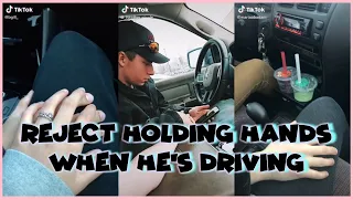 REJECT HOLDING HANDS WHEN HE'S DRIVING TIK TOK COMPILATION