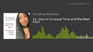 14: How to Collapse Time and Manifest FAST