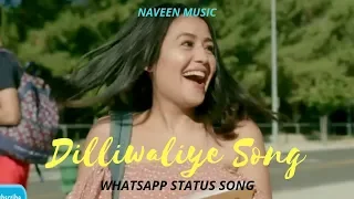 Dilliwaliye | Neha Kakkar | Bilal Saeed | Whatsapp Status Video | NM | 2018 | Status
