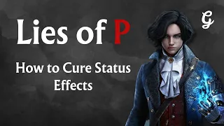 How to Cure Status Effects in Lies of P
