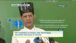 5th Congress of World and Traditional Religions discussed in Astana
