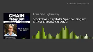 Blockchain Capital’s Spencer Bogart: A Bold Outlook for 2020