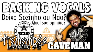 🇧🇷 SCUD | TREMEMBÉS LiveMix #6 - O que fazer nos backing vocals de Caveman?