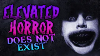 'Elevated Horror' is a Pretentious Title for a Nonexistent Genre