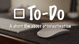 To-Do | Stop Procrastinating (comedy short)